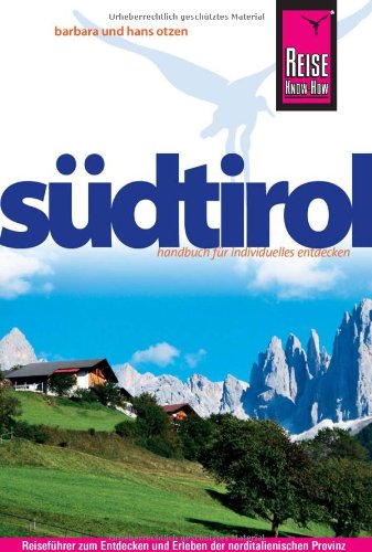 Reise Know-How Südtirol: Reiseführer für individuelles Entdecken: Reiseführer zum Entdecken und Erleben der norditalienischen Provinz